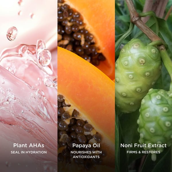 Three-panel ingredient image showing hydrating plant AHAs in a water splash, antioxidant-rich papaya fruit, and noni fruit on the vine, highlighting ingredients that hydrate, nourish, and help restore smoother-looking skin.